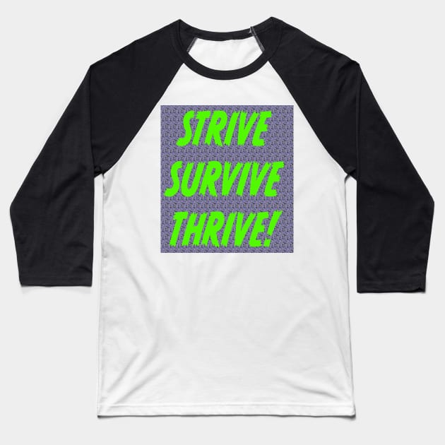 STRIVE SURVIVE THRIVE Baseball T-Shirt by KRitters